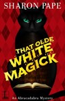 That Olde White Magick - Sharon Pape - 9781516100576