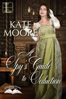 A Spy's Guide to Seduction - Kate Moore - 9781516101795