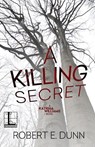 A Killing Secret - Robert E. Dunn - 9781516106578