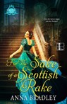 For the Sake of a Scottish Rake - Anna Bradley - 9781516109708