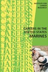 Careers in the United States Marines - Institute for Career Research - 9781516811762