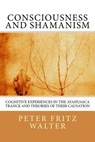 Consciousness and Shamanism - WALTER,  Peter Fritz - 9781516835317
