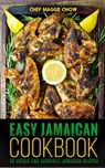 Easy Jamaican Cookbook - Chef Maggie Chow - 9781516936885