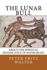 The Lunar Bull - WALTER,  Peter Fritz - 9781516967070