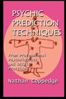 Psychic Prediction Techniques: From Professional Psychologists and Occult Practices - Nathan Coppedge - 9781517002992