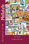 Philately: The Art of Stamp Collection - John Sundararaj - 9781517014650