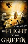 The Flight of the Griffin - GRAY,  C. M. - 9781517057886