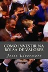 Como Investir Na Bolsa de Valores - Jesse Livermore - 9781517265311