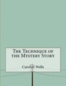 The Technique of the Mystery Story - WELLS,  Carolyn - 9781517310363