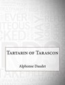 Tartarin of Tarascon - DAUDET,  Alphonse - 9781517324148
