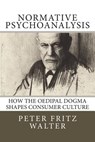 Normative Psychoanalysis - WALTER,  Peter Fritz - 9781517334437