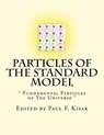 Particles of The Standard Model: " Fundamental Particles of The Universe " - Paul F. Kisak - 9781517580032