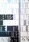Debates in the Digital Humanities 2023 - Matthew K. Gold ; Lauren F. Klein - 9781517915285