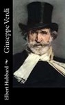 Giuseppe Verdi - Elbert Hubbard - 9781518668579