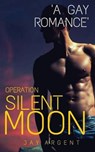 Operation Silent Moon - ARGENT,  Jay - 9781518776090