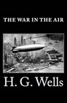 The War in the Air - G. WELLS,  H. - 9781518893070