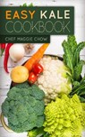 Easy Kale Cookbook - Chef Maggie Chow - 9781519159137