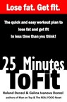 25 Minutes to Fit - The Quick & Easy Workout Plan for losing fat and getting fit in less time than you think! - Galina Ivanova Denzel ; Roland Denzel - 9781519523440