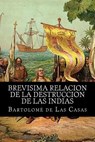 Brevisima relacion de la destruccion de las indias - Bartolome De Las Casas - 9781519579829