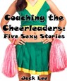 Coaching the Cheerleaders: Five Sexy Stories - Jack Lee - 9781519904102