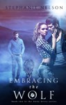 Embracing the Wolf - Stephanie Nelson - 9781519927279