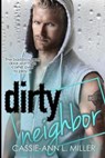 Dirty Neighbor - MILLER,  Cassie-Ann L. - 9781521814765
