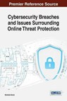 Cybersecurity Breaches and Issues Surrounding Online Threat Protection - MOORE,  Michelle - 9781522519416