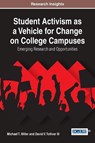 Student Activism As a Vehicle for Change on College Campuses - MILLER,  Michael T. ; Tolliver, David V., III - 9781522521730