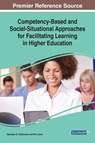 Competency-Based and Social-Situational Approaches for Facilitating Learning in Higher Education - Gabriele I.E. Strohschen ; Kim Lewis - 9781522584889
