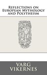 Reflections on European Mythology and Polytheism - Varg Vikernes - 9781522898474