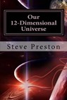 Our 12-Dimensional Universe - Steve Preston - 9781522915263