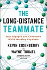 The long-distance teammate: stay engaged and connected while working everywhere - kevin eikenberry - 9781523090303