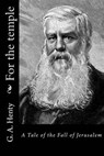 For the temple: A Tale of the Fall of Jerusalem - G. a. Henty - 9781523339402