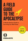 A Field Guide to the Apocalypse - Athena Aktipis - 9781523518258