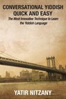 Conversational Yiddish Quick and Easy: The Most Innovative Technique to Learn the Yiddish Language - Yatir Nitzany - 9781523752393
