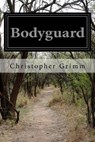 Bodyguard - GRIMM,  Christopher - 9781523791965