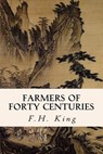 Farmers of Forty Centuries - F. H. King - 9781523851478