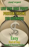 Low Risk High Profit Position Trading for Beginners - Josef Argent - 9781524211462