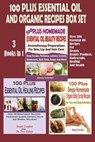 100 Plus Essential Oil And Organic Recipes Box Set : Over 300 Essential Oil Recipes For Beauty, Beauty Products, Bodyscrubs, Healing And Health (3 Books In 1) - Sandy Comfort - 9781524220297