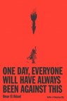 One Day, Everyone Will Have Always Been Against This - Omar El Akkad - 9781524712815