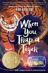 When You Trap a Tiger: (Newbery Medal Winner) - Tae Keller - 9781524715717