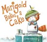 Marigold Bakes a Cake - Mike Malbrough - 9781524737399