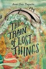The Train of Lost Things - PAQUETTE,  Ammi-Joan - 9781524739393