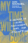 My Time Will Come - Ian Manuel ; Bryan Stevenson - 9781524748524