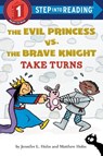 The Evil Princess vs. the Brave Knight: Take Turns - Jennifer L. Holm - 9781524771386
