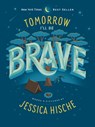 Tomorrow I'll Be Brave - Jessica Hische - 9781524787028