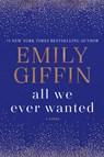 All We Ever Wanted - Emily Giffin - 9781524798857