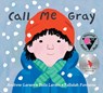 Call Me Gray - Andrew Larsen ; Bells Larsen - 9781525311352