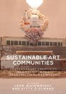 Sustainable Art Communities - Leon Wainwright ; Kitty Zijlmans - 9781526117281