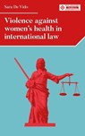 Violence Against Women's Health in International Law - Sara De Vido - 9781526124975
